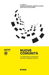 Nuove comunità. La presenza straniera in Friuli Venezia Giulia
