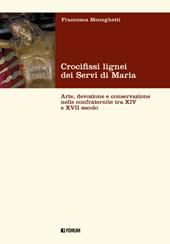 Crocifissi lignei dei Servi di Maria. Arte, devozione e conservazione nelle confraternite tra XIV e XVII secolo