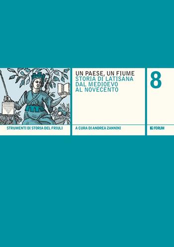 Un paese, un fiume. Storia di Latisana dal Medioevo al Novecento  - Libro Forum Edizioni 2020, Strumenti di storia del Friuli | Libraccio.it