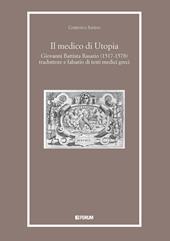 Il medico di Utopia. Giovanni Battista Rasario (1517-1578) traduttore e falsario di testi medici greci