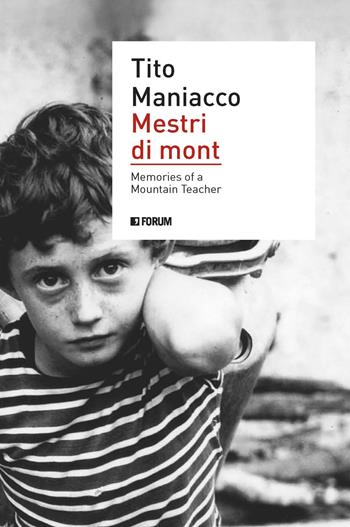 Mestri di mont. Memories of a mountain teacher - Tito Maniacco - Libro Forum Edizioni 2021, (S)confini | Libraccio.it