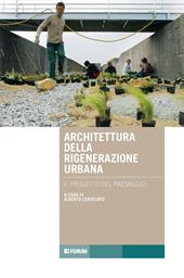 Architettura rigenerazione. Il progetto del paesaggio