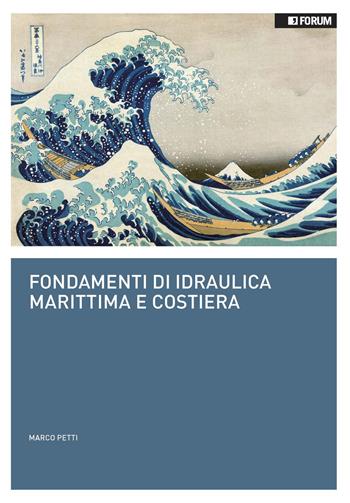 Fondamenti di idraulica marittima e costiera - Marco Petti - Libro Forum Edizioni 2021 | Libraccio.it