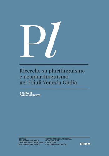 Ricerche su plurilinguismo e neoplurilinguismo nel Friuli Venezia Giulia  - Libro Forum Edizioni 2022 | Libraccio.it
