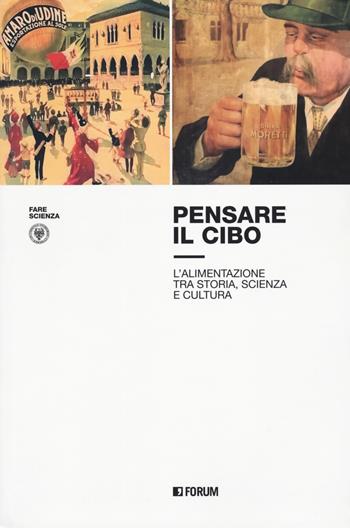 Pensare il cibo. L’alimentazione tra storia, scienza e cultura  - Libro Forum Edizioni 2023 | Libraccio.it