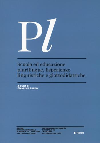Scuola ed educazione plurilingue. Esperienze linguistiche e glottodidattiche  - Libro Forum Edizioni 2023, Studi e ricerche sul plurilinguismo | Libraccio.it