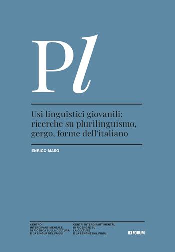 Usi linguistici giovanili: ricerche su plurilinguismo, gergo, forme dell'italiano - Enrico Maso - Libro Forum Edizioni 2023, Studi e ricerche sul plurilinguismo | Libraccio.it