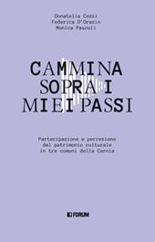 Cammina sopra i miei passi. Partecipazione e percezione dl patrimonio culturale in tre comuni della Carnia