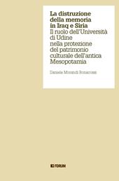 La distruzione della memoria in Iraq e Siria. Il ruolo dell'Università di Udine nella protezione del patrimonio culturale dell'antica Mesopotamia