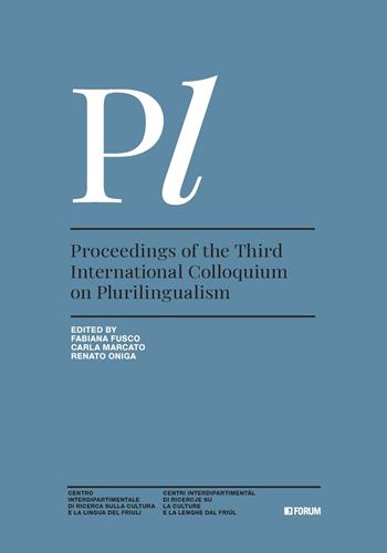 Proceedings of the Third International Colloquium on Plurilingualism - Carla Marcato - Libro Forum Edizioni 2023, Studi e ricerche sul plurilinguismo | Libraccio.it