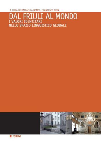 Dal Friuli al mondo. I valori identitari nello spazio linguistico globale - Francesco Costantini - Libro Forum Edizioni 2023, Varia | Libraccio.it