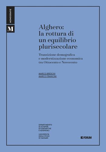 Alghero. La rottura di un equilibrio plurisecolare - Marco Breschi, Marco Francini - Libro Forum Edizioni 2024 | Libraccio.it