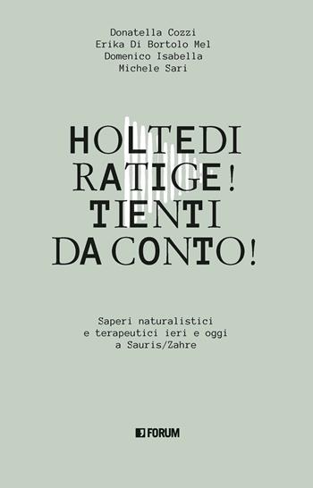 Holtedi ratige! Tienti da conto! - Donatella Cozzi, Erika Di Bortolo Mel, Domenico Isabella - Libro Forum Edizioni 2023, La stanza delle voci | Libraccio.it