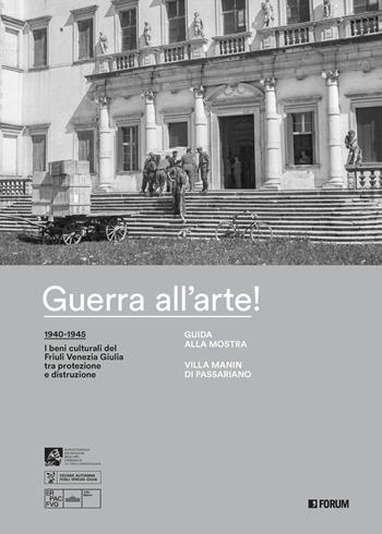 Guerra all'arte! Guida alla mostra. Villa Manin di Passariano  - Libro Forum Edizioni 2023 | Libraccio.it