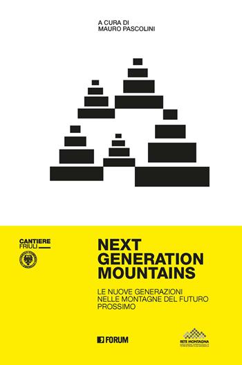 Next generation mountains. Ediz. illustrata  - Libro Forum Edizioni 2025, Quaderni di Cantiere Friuli | Libraccio.it