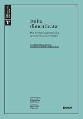 Italia dimenticata. Dal declino alla rinascita delle terre alte e remote