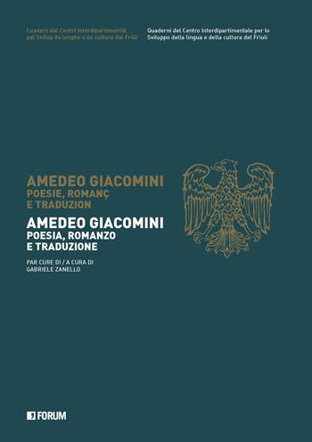 Amedeo Giacomini. Poesia, romanzo e traduzione. Testo a fronte friulano  - Libro Forum Edizioni 2024, Cantiere Friuli | Libraccio.it