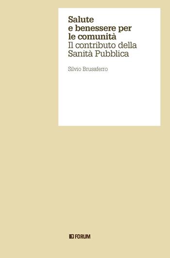 Salute e benessere per le comunità - Silvio Brusaferro - Libro Forum Edizioni 2024 | Libraccio.it