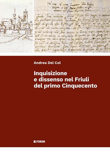 Inquisizione e dissenso nel Friuli nel primo Cinquecento - Andrea Del Col - Libro Forum Edizioni 2024, Varia | Libraccio.it