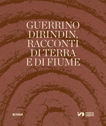 Guerrino Dirindin. Racconti di terra e di fiume. Ediz. illustrata  - Libro Forum Edizioni 2024, Varia | Libraccio.it