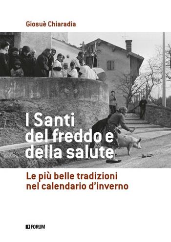 I santi del freddo e della salute - Giosuè Chiaradia - Libro Forum Edizioni 2024, Varia | Libraccio.it