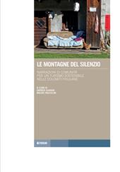Le montagne del silenzio. Narrazioni di comunità per un turismo sostenibile nelle Dolomiti friulane