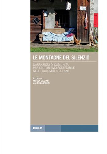 Le montagne del silenzio. Narrazioni di comunità per un turismo sostenibile nelle Dolomiti friulane  - Libro Forum Edizioni 2025, Tracce. Itinerari di ricerca | Libraccio.it