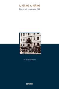 A Mano A Mano. Storia Di Legacoop Fvg-image