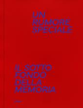 Un rumore speciale. Il sottofondo della memoria. Ediz. illustrata