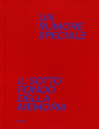 Un rumore speciale. Il sottofondo della memoria. Ediz. illustrata  - Libro Forum Edizioni 2025, Varia | Libraccio.it