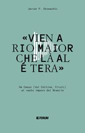 «Vien a Rio Maior che là al é tera». Da Casso (Val Cellina, Friuli) al vasto impero del Brasile