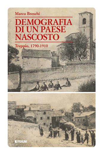 Demografia di un paese nascosto. Treppio, 1790-1910 - Marco Breschi - Libro Forum Edizioni 2025, Varia | Libraccio.it