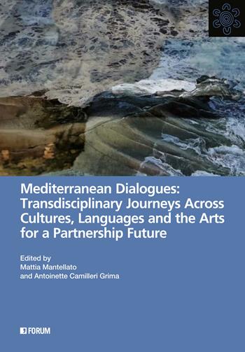 Mediterranean dialogues for a partnership future - M. Mantellato - Libro Forum Edizioni 2025, All | Libraccio.it