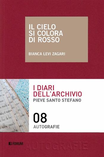 Il cielo si colora di rosso - B. Levi Zagari - Libro Forum Edizioni 2025, Autografie | Libraccio.it