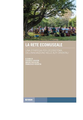 La rete ecomuseale. Una strategia per l'ecosistema dell'innovazione nelle Alpi orientali - Mauro Pascolini - Libro Forum Edizioni 2026, Tracce. Itinerari di ricerca | Libraccio.it