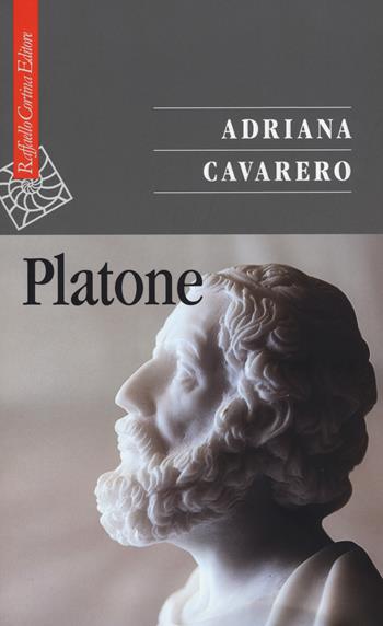 Platone - Adriana Cavarero - Libro Raffaello Cortina Editore 2018, Saggi | Libraccio.it