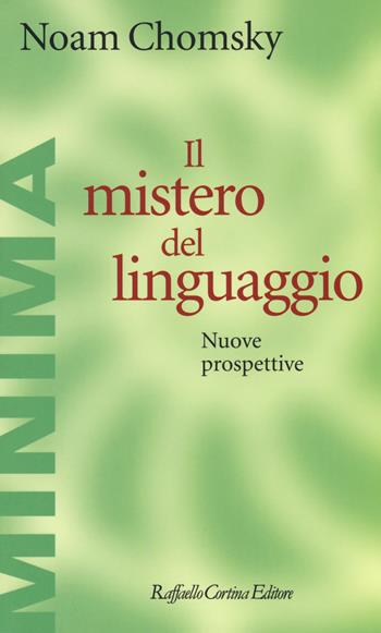 Il mistero del linguaggio. Nuove prospettive - Noam Chomsky - Libro Raffaello Cortina Editore 2018, Minima | Libraccio.it