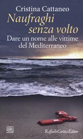 Naufraghi senza volto. Dare un nome alle vittime del Mediterraneo