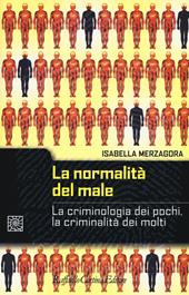 La normalità del male. La criminologia dei pochi, la criminalità dei molti