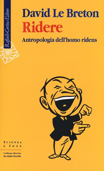 Ridere. Antropologia dell'homo ridens - David Le Breton - Libro Raffaello Cortina Editore 2019, Scienza e idee | Libraccio.it