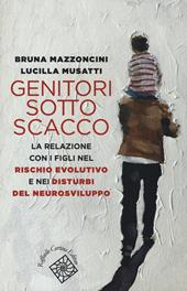 Genitori sotto scacco. La relazione con i figli nel rischio evolutivo e nei disturbi del neurosviluppo