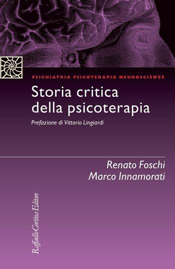 Storia critica della psicoterapia - Renato Foschi, Marco Innamorati - Libro Raffaello Cortina Editore 2020, Psichiatria psicoterapia neuroscienze | Libraccio.it