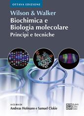 Wilson & Walker. Biochimica e biologia molecolare. Principi e tecniche