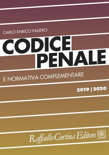 Codice penale e normativa complementare 2019/2020 - Carlo Enrico Paliero - Libro Raffaello Cortina Editore 2019 | Libraccio.it