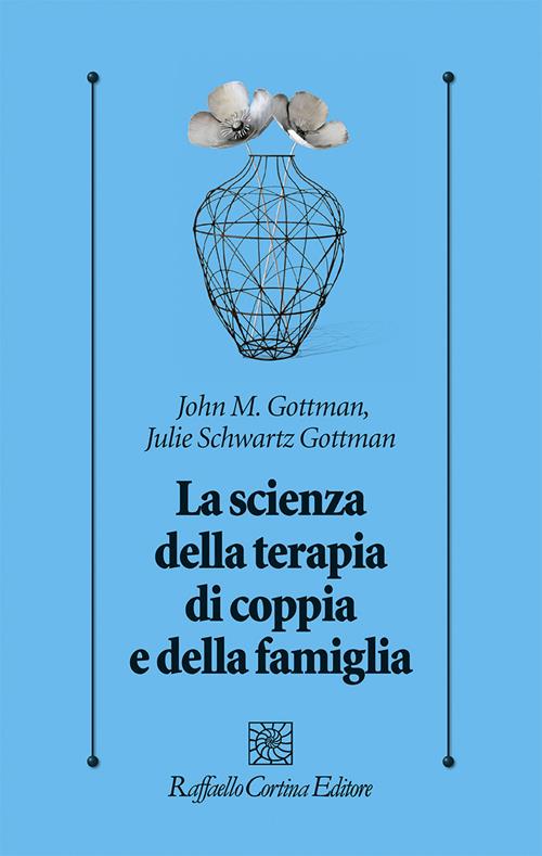 La scienza della terapia di coppia e della famiglia - John Gottman, Julie  Schwartz Gottman - Libro Raffaello