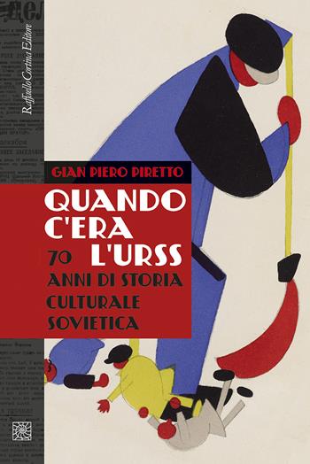 Quando c'era l'URSS. 70 anni di storia culturale sovietica. Nuova ediz. - Gian Piero Piretto - Libro Raffaello Cortina Editore 2020 | Libraccio.it