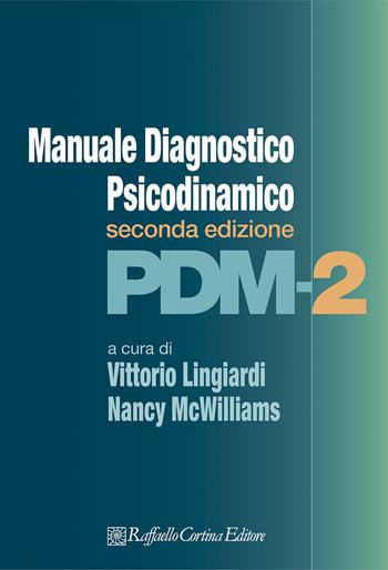 PDM-2. Manuale diagnostico psicodinamico  - Libro Raffaello Cortina Editore 2020 | Libraccio.it