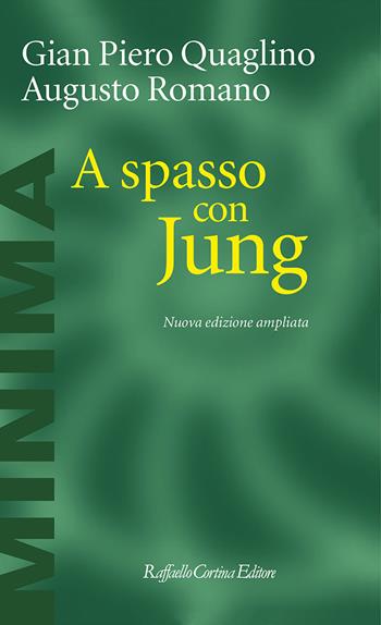 A spasso con Jung. Nuova ediz. - Augusto Romano, Gian Piero Quaglino - Libro Raffaello Cortina Editore 2021, Minima | Libraccio.it
