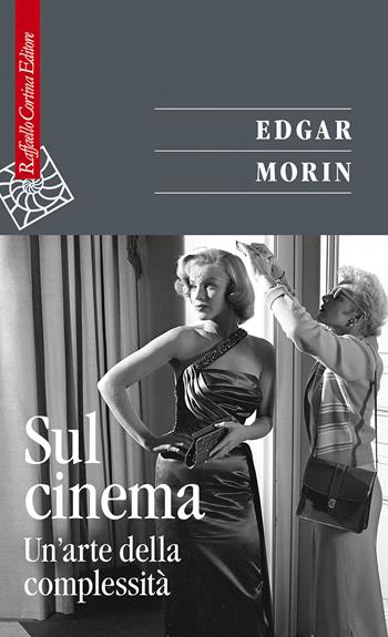 Sul cinema. Un'arte della complessità - Edgar Morin - Libro Raffaello Cortina Editore 2021, Saggi | Libraccio.it