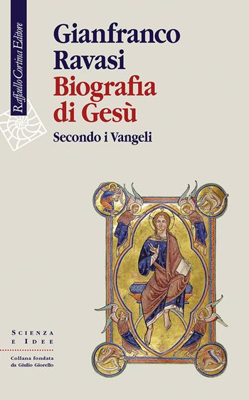 Biografia di Gesù. Secondo i Vangeli - Gianfranco Ravasi - Libro Raffaello Cortina Editore 2021, Scienza e idee | Libraccio.it